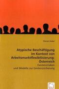 Huber |  Atypische Beschäftigung im Kontext von Arbeitsmarktflexibilisierung: Österreich | Buch |  Sack Fachmedien