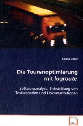 Dilger | Die Tourenoptimierung mit logroute | Buch | sack.de