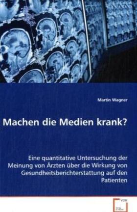Wagner | Machen die Medien krank? | Buch | 978-3-639-04544-4 | sack.de