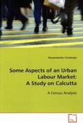Chatterjee |  Some Aspects of an Urban Labour Market: A Study on  Calcutta | Buch |  Sack Fachmedien