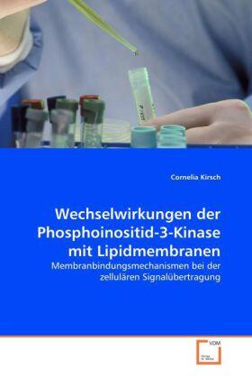 Kirsch |  Wechselwirkungen der Phosphoinositid-3-Kinase mit Lipidmembranen | Buch |  Sack Fachmedien