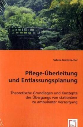 Grützmacher | Pflege-Überleitung und Entlassungsplanung | Buch | 978-3-639-04950-3 | sack.de