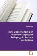 Carey |  New Understanding of  "Relevant " Keyboard Pedagogy in Tertiary Institutions | Buch |  Sack Fachmedien
