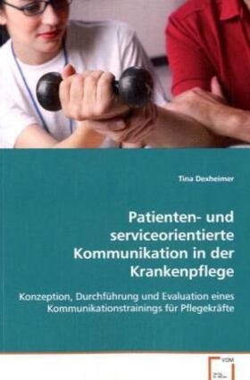 Dexheimer | Patienten- und serviceorientierte Kommunikation inder Krankenpflege | Buch | 978-3-639-05596-2 | sack.de