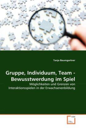 Baumgartner |  Gruppe, Individuum, Team - Bewusstwerdung im Spiel | Buch |  Sack Fachmedien