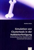 Becker |  Simulation von Clustertools in der Halbleiterfertigung | Buch |  Sack Fachmedien