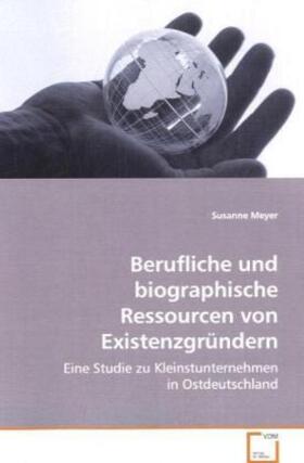 Meyer | Berufliche und biographische Ressourcen von Existenzgründern | Buch | 978-3-639-06898-6 | sack.de
