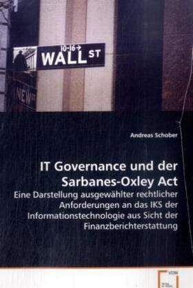 Schober | IT Governance und der Sarbanes-Oxley Act | Buch | 978-3-639-06996-9 | sack.de