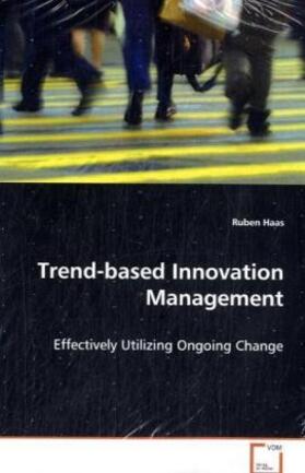 Haas | Trend-based Innovation Management | Buch | 978-3-639-07141-2 | sack.de