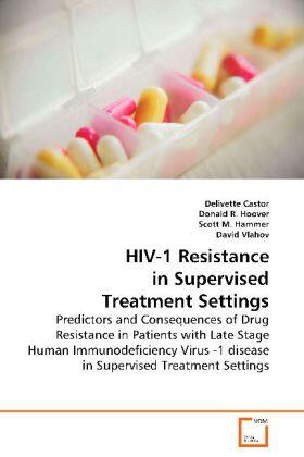 Castor / Hammer / Vlahov |  HIV-1 Resistance in Supervised Treatment Settings | Buch |  Sack Fachmedien