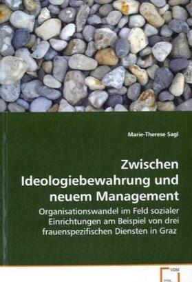 Sagl | Zwischen Ideologiebewahrung und neuem Management | Buch | 978-3-639-07542-7 | sack.de