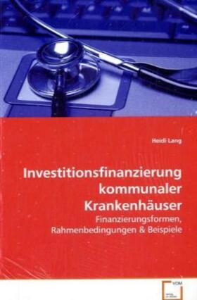 Lang | Investitionsfinanzierung kommunaler Krankenhäuser | Buch | 978-3-639-07620-2 | sack.de