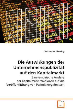 Almeling | Die Auswirkungen der Unternehmenspublizität auf den Kapitalmarkt | Buch | 978-3-639-08341-5 | sack.de