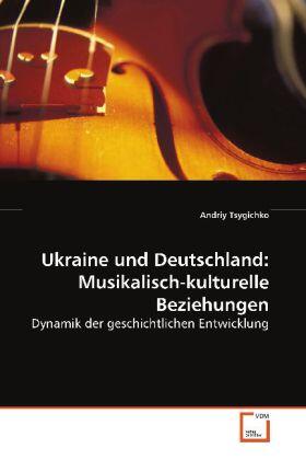 Tsygichko | Ukraine und Deutschland: Musikalisch-kulturelle Beziehungen | Buch | 978-3-639-09911-9 | sack.de