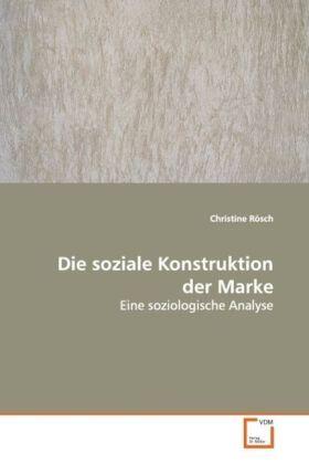 Rösch |  Die soziale Konstruktion der Marke | Buch |  Sack Fachmedien