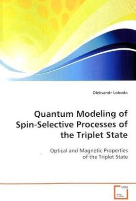 Loboda |  Quantum Modeling of Spin-Selective Processes of the Triplet State | Buch |  Sack Fachmedien