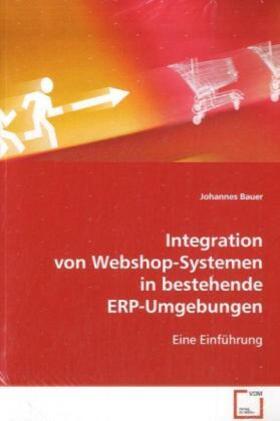 Bauer | Integration von Webshop-Systemen in bestehendeERP-Umgebungen | Buch | 978-3-639-10215-4 | sack.de