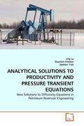 Lu / Ghedan / Tiab |  ANALYTICAL SOLUTIONS TO PRODUCTIVITY AND PRESSURE TRANSIENT EQUATIONS | Buch |  Sack Fachmedien