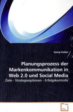 Gruber |  Planungsprozess der Markenkommunikation in Web 2.0und Social Media | Buch |  Sack Fachmedien