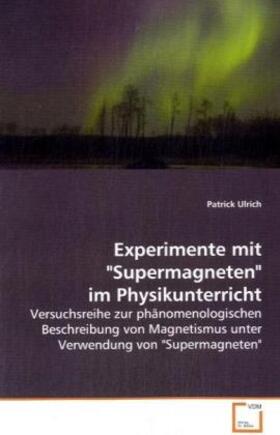 Ulrich | Experimente mit "Supermagneten" im Physikunterricht | Buch | 978-3-639-10817-0 | sack.de