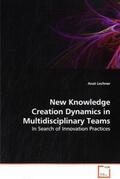 Lechner |  New Knowledge Creation Dynamics in Multidisciplinary Teams | Buch |  Sack Fachmedien