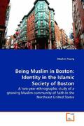 Young |  Being Muslim in Boston: Identity in the Islamic  Society of Boston | Buch |  Sack Fachmedien