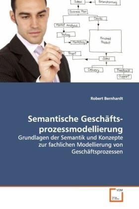 Bernhardt | Semantische Geschäfts- prozessmodellierung | Buch | 978-3-639-11292-4 | sack.de