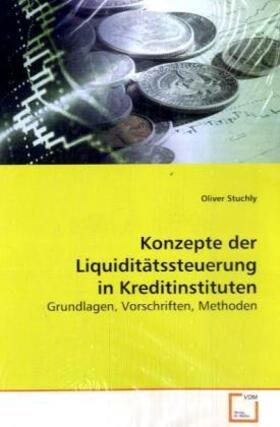 Stuchly | Konzepte der Liquiditätssteuerung in Kreditinstituten | Buch | 978-3-639-11755-4 | sack.de