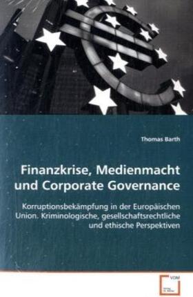 Barth | Finanzkrise, Medienmacht und Corporate Governance: | Buch | 978-3-639-12076-9 | sack.de