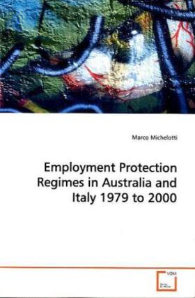 Michelotti | Employment Protection Regimes in  Australia and Italy 1979 to 2000 | Buch | sack.de