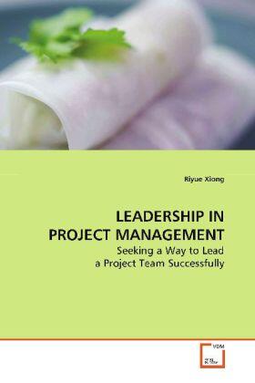 Xiong | LEADERSHIP IN PROJECT MANAGEMENT | Buch | 978-3-639-13267-0 | sack.de