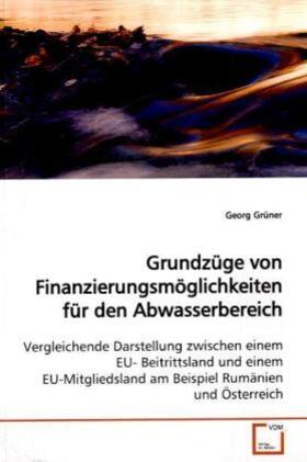 Grüner | Grundzüge von Finanzierungsmöglichkeiten für den  Abwasserbereich | Buch | 978-3-639-13303-5 | sack.de