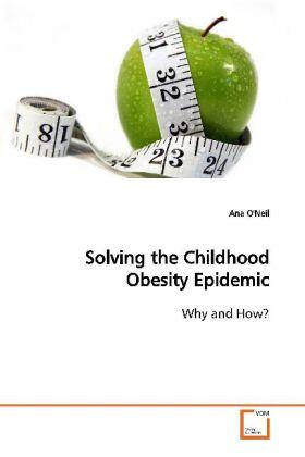 O'Neil | Solving the Childhood Obesity Epidemic | Buch | 978-3-639-13591-6 | sack.de
