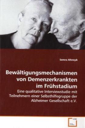 Altinisik |  Bewältigungsmechanismen von Demenzerkrankten im Frühstadium | Buch |  Sack Fachmedien