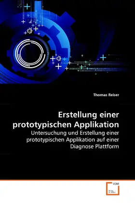 Reiser |  Erstellung einer prototypischen Applikation | eBook | Sack Fachmedien