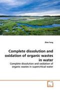 Fang |  Complete dissolution and oxidation of organic wastes  in water | Buch |  Sack Fachmedien