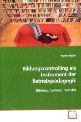 Müller |  Bildungscontrolling als Instrument der Betriebspädagogik | Buch |  Sack Fachmedien