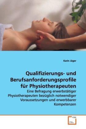 Jäger | Qualifizierungs- und Berufsanforderungsprofile für  Physiotherapeuten | Buch | 978-3-639-14594-6 | sack.de