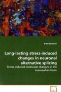 Meshorer |  Long-lasting stress-induced changes in neuronal alternative splicing | Buch |  Sack Fachmedien
