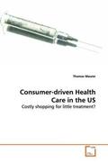 Maurer |  Consumer-driven Health Care in the US | Buch |  Sack Fachmedien
