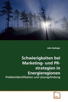 Haslinger | Schwierigkeiten bei Marketing- und PR-strategien in Energieregionen | Buch | 978-3-639-15361-3 | sack.de