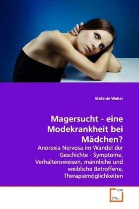 Weber | Magersucht - eine Modekrankheit bei Mädchen? | Buch | 978-3-639-15563-1 | sack.de