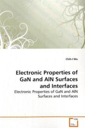 Wu |  Electronic Properties of GaN and AlN Surfaces and Interfaces | Buch |  Sack Fachmedien