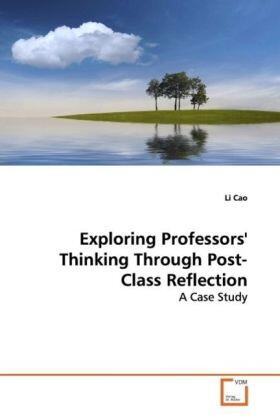 Cao |  Exploring Professors' Thinking Through Post-ClassReflection | Buch |  Sack Fachmedien