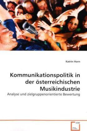 Horn |  Kommunikationspolitik in der österreichischenMusikindustrie | Buch |  Sack Fachmedien