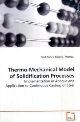 Koric |  Thermo-Mechanical Model of Solidification Processes | Buch |  Sack Fachmedien