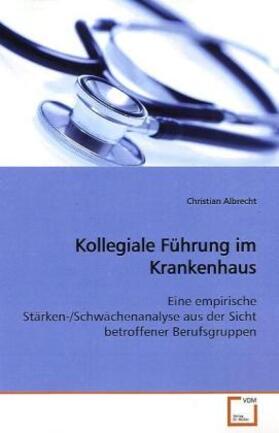 Albrecht | Kollegiale Führung im Krankenhaus | Buch | 978-3-639-16686-6 | sack.de