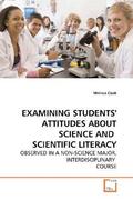 Cook |  EXAMINING STUDENTS' ATTITUDES ABOUT SCIENCE AND  SCIENTIFIC LITERACY | Buch |  Sack Fachmedien