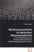 Langer |  Missbrauchsaufsicht im deutschen Wasserkartellrecht | Buch |  Sack Fachmedien