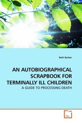 Barber |  AN AUTOBIOGRAPHICAL SCRAPBOOK FOR TERMINALLY ILL CHILDREN | Buch |  Sack Fachmedien